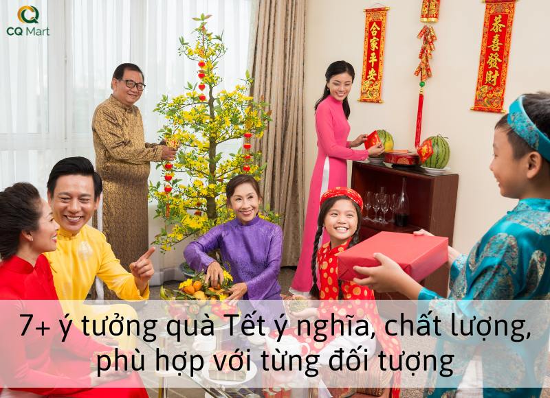 7+ ý tưởng quà Tết ý nghĩa, chất lượng, phù hợp với từng đối tượng