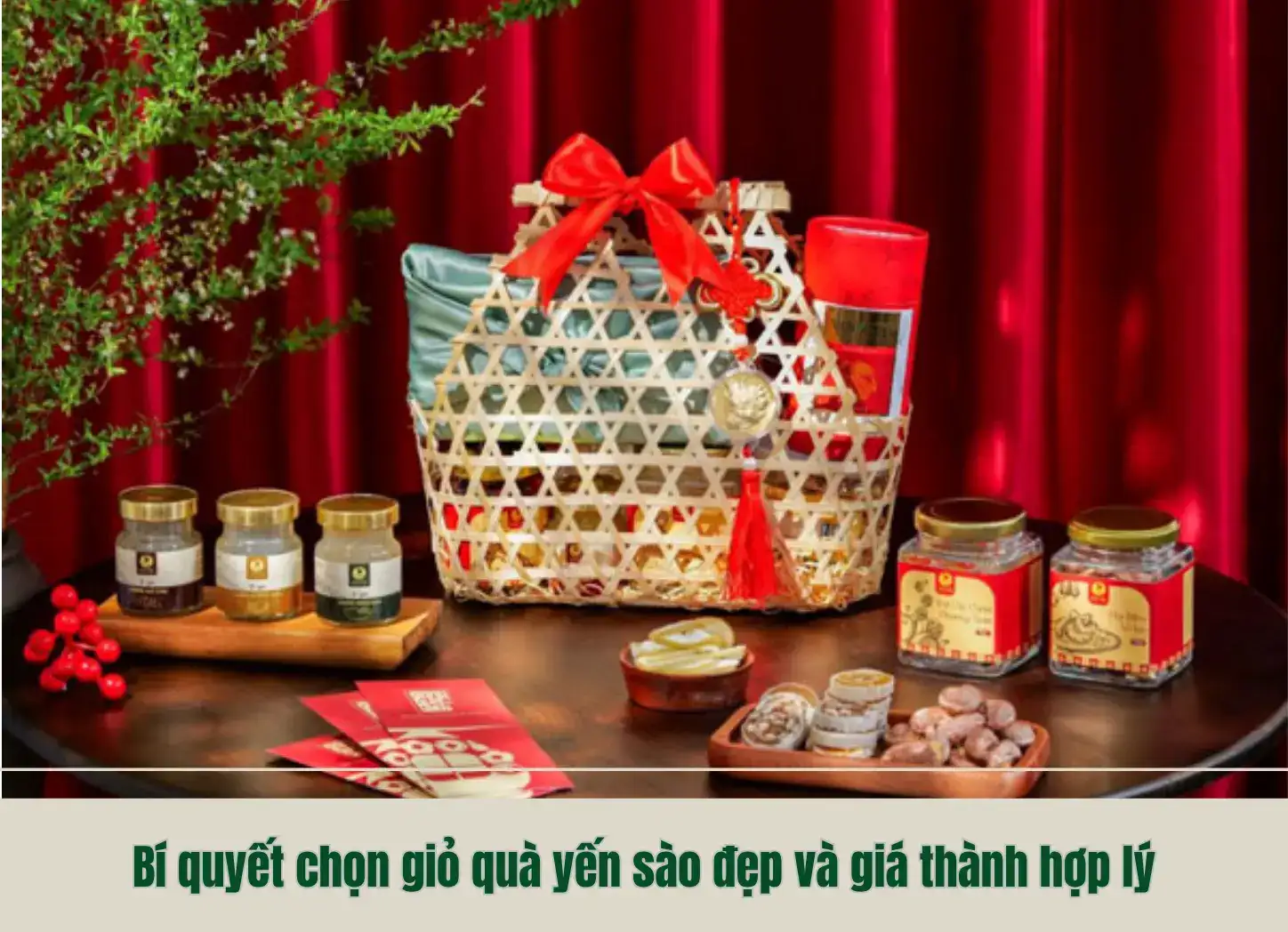 Bí quyết chọn giỏ quà yến sào đẹp và giá thành hợp lý