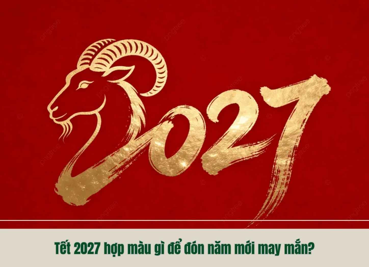 Tết 2027 hợp màu gì để đón năm mới may mắn?