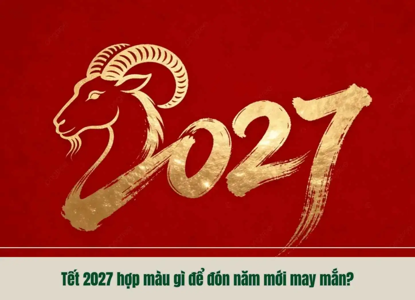 Tết 2027 hợp màu gì để đón năm mới may mắn?