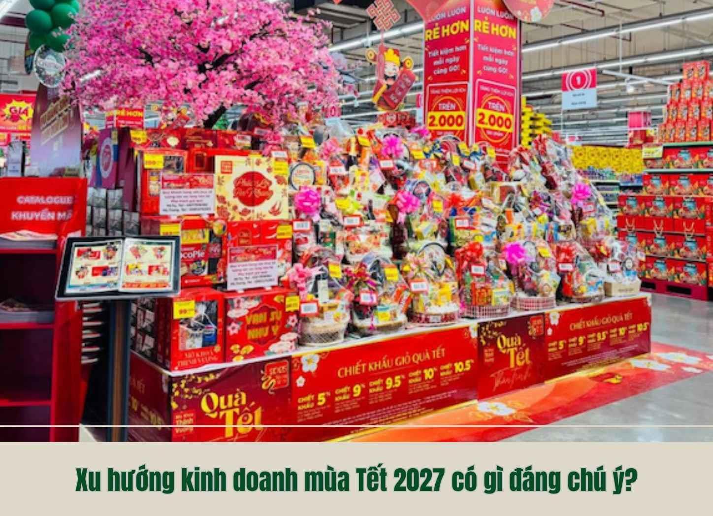 Xu hướng kinh doanh mùa Tết 2027 có gì đáng chú ý?