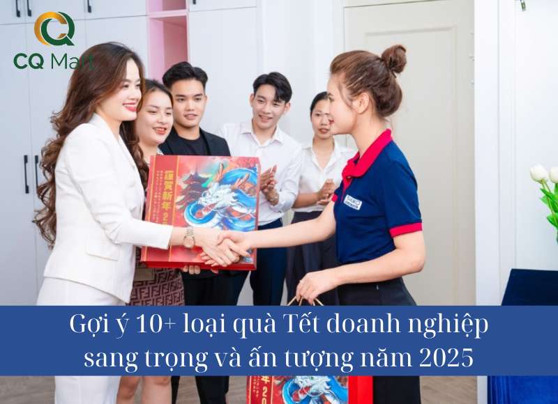  Top 10+ loại quà Tết doanh nghiệp sang trọng và ấn tượng năm 2025