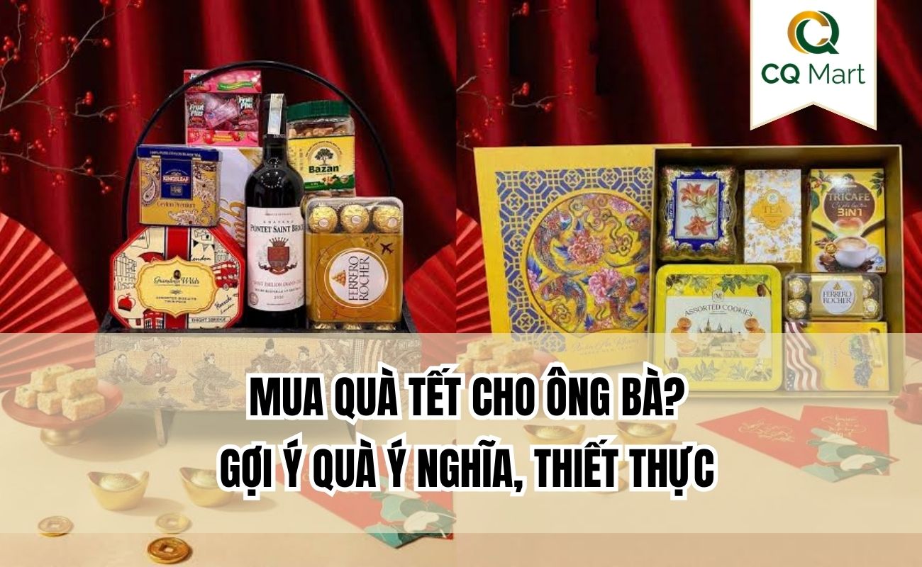 Mua quà Tết cho ông bà: Gợi ý quà ý nghĩa, thiết thực