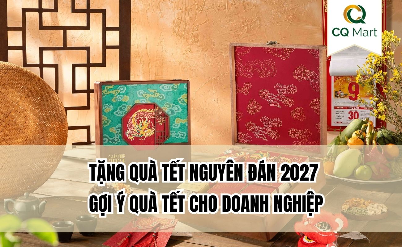 Tặng quà Tết Nguyên Đán 2027 – Gợi ý quà Tết cho doanh nghiệp